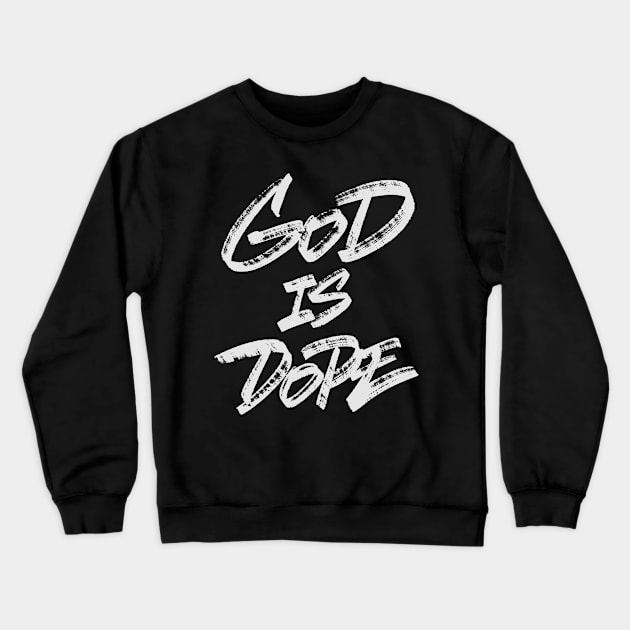 God Is Dope Crewneck Sweatshirt by ZagachLetters